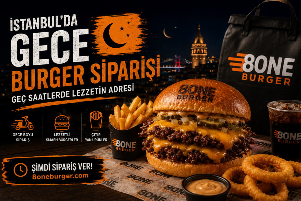 İstanbul’da gece burger siparişi için 8one Burger smash burger ve çıtır yan ürünler