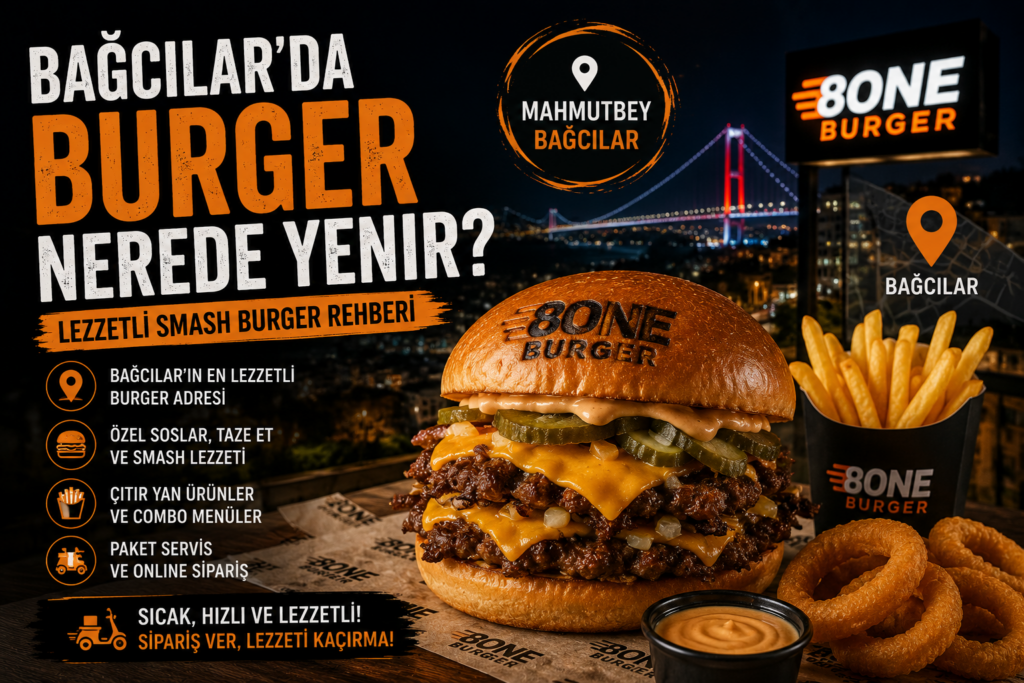 Bağcılar’da burger nerede yenir sorusuna yönelik 8one Burger smash burger rehberi